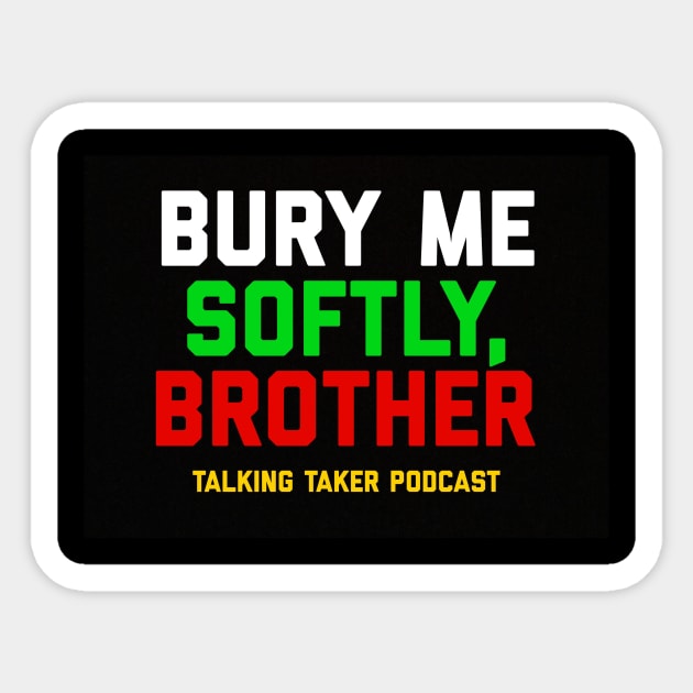 Bury Me Softly Sticker by TalkingTaker